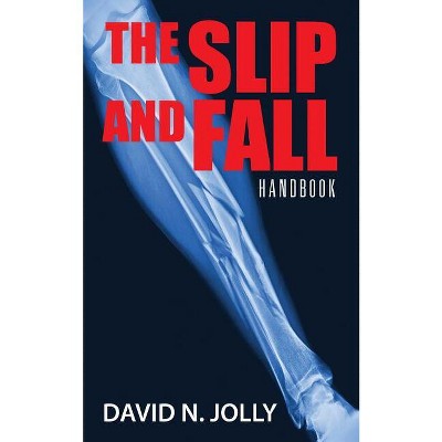 The Slip and Fall - by  David N Jolly (Paperback)