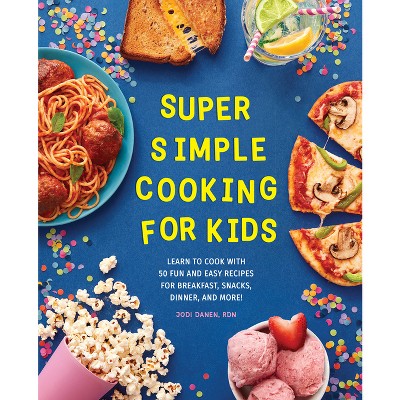 Super Simple Cooking for Kids - (Super Simple Kids Cookbooks) by  Jodi Danen (Paperback)