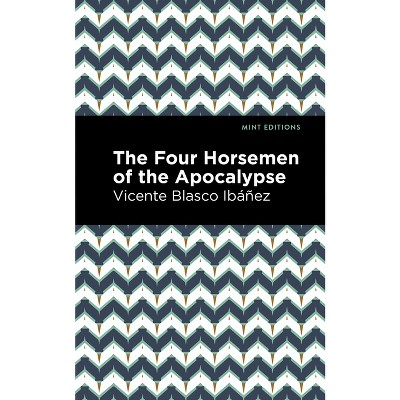 The Four Horsemen of the Apocolypse - (Mint Editions (Literary Fiction)) by  Vincente Blasco Ibáñez (Paperback)