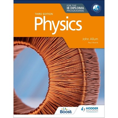 Physics for the IB Diploma Third Edition - (London) by  John Allum (Paperback)