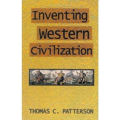 Inventing Western Civilization - (Suffolk Records Society) by  Thomas C Patterson (Hardcover)