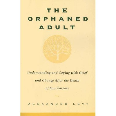 The Orphaned Adult - by  Alexander Levy (Paperback)
