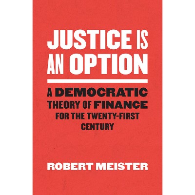 Justice Is an Option - (Chicago Studies in Practices of Meaning) by Robert Meister