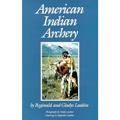 American Indian Archery - (Civilization of the American Indian Series; 154) by  Reginald Laubin (Paperback)