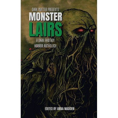 Monster Lairs - (Dark Matter Presents) by  Anna Madden (Paperback)