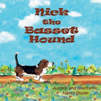 Nick the Basset Hound - by  Nancy Shuler (Paperback)
