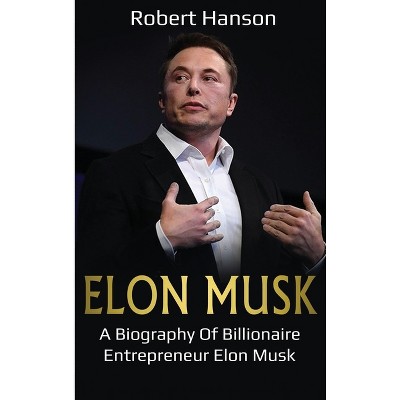 Elon Musk - by  Robert Hanson (Hardcover)