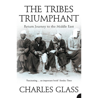 The Tribes Triumphant - by  Charles Glass (Paperback)
