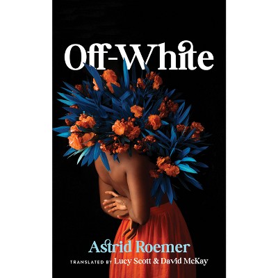 Off-White - by  Astrid Roemer (Paperback)