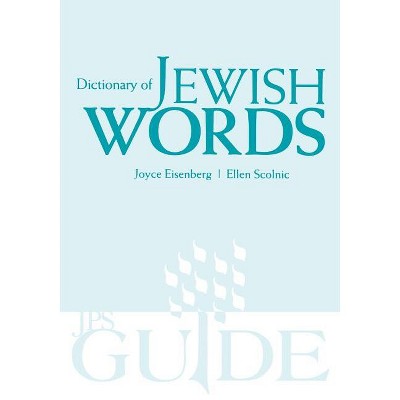 Dictionary of Jewish Words - (JPS Guide) by  Ellen Scolnic & Joyce Eisenberg (Paperback)