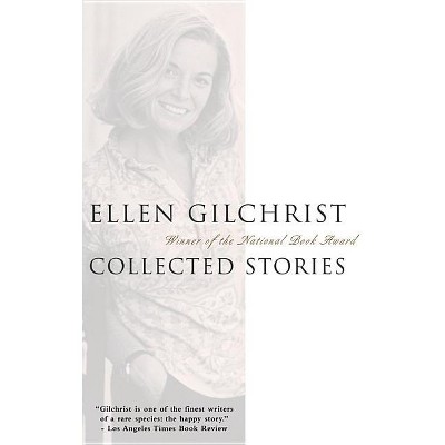 Ellen Gilchrist - (Paperback)