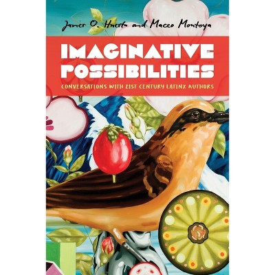 Imaginative Possibilities - (Latinx and Latin American Profiles) by  Maceo Montoya & Javier O Huerta (Hardcover)