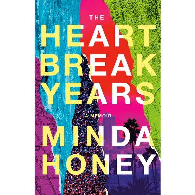 The Heartbreak Years - by  Minda Honey (Paperback)