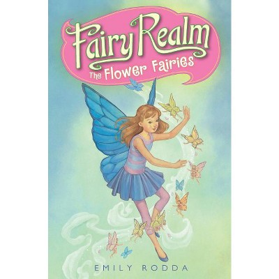 Fairy Realm #2: The Flower Fairies - by  Emily Rodda (Paperback)