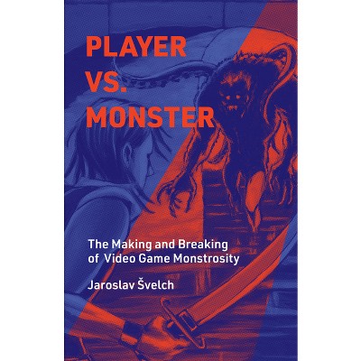 Player vs. Monster - (Playful Thinking) by  Jaroslav Svelch (Hardcover)