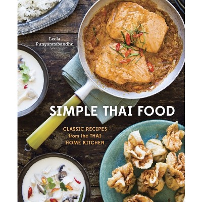 Simple Thai Food - by  Leela Punyaratabandhu (Hardcover)