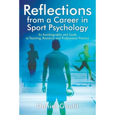 Reflections from a Career in Sport Psychology - by  Daniel Gould (Paperback)