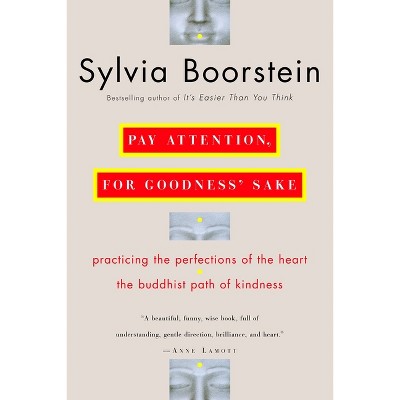 Pay Attention, for Goodness' Sake - by  Sylvia Boorstein (Paperback)