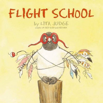Flight School - by  Lita Judge (Hardcover)