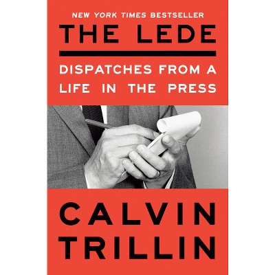 The Lede - by  Calvin Trillin (Paperback)