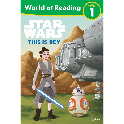 World of Reading: Star Wars: This Is Rey - by  Lucasfilm Press (Paperback)