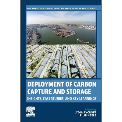 Deployment of Carbon Capture and Storage - (Woodhead Publishing Carbon Capture and Storage) by  Lydia Rycroft & Filip Neele (Paperback)