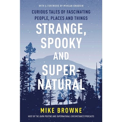 Strange, Spooky and Supernatural - by  Mike Browne (Paperback)