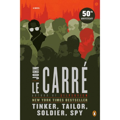 Tinker, Tailor, Soldier, Spy - by  John Le Carré (Paperback)