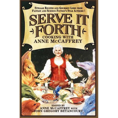 Serve It Forth - Annotated by  Anne McCaffrey & John Gregory Betancourt (Paperback)