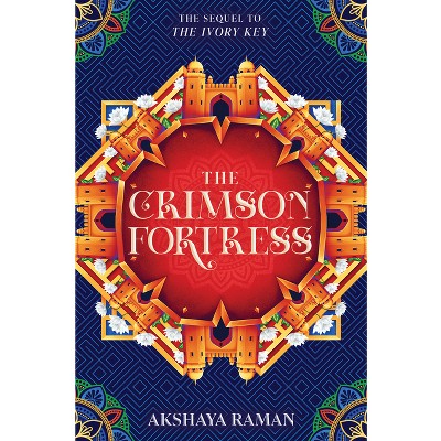 The Crimson Fortress - (The Ivory Key Duology) by  Akshaya Raman (Hardcover)