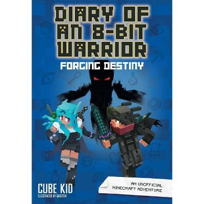 Diary of an 8-Bit Warrior: Forging Destiny, 6 - by Cube Kid