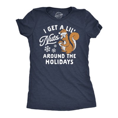 Womens Funny T Shirts I Get A Little Nuts Around The Holidays Sarcastic Squirrel Graphic Tee for Ladies - Crazy Dog Women's T Shirt Gift For Christmas
