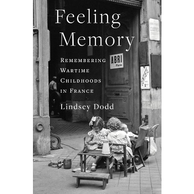 Feeling Memory - (Columbia Oral History) by  Lindsey Dodd (Paperback)