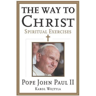 The Way to Christ - by  Pope Saint John Paul II (Paperback)
