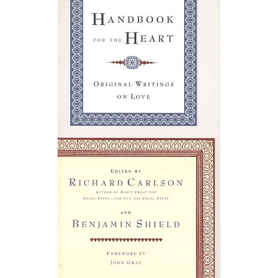 Handbook for the Heart - by  Benjamin Shield & Richard Carlson & John Gray (Paperback)