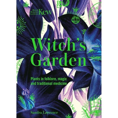 Witch's Garden - (Royal Botanic Gardens, Kew) by  Sandra Lawrence & Kew (Hardcover)