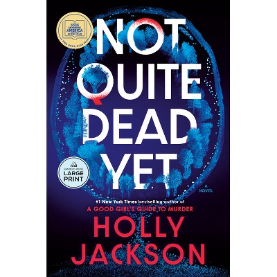 Not Quite Dead Yet: A GMA Book Club Pick - Large Print by  Holly Jackson (Paperback)