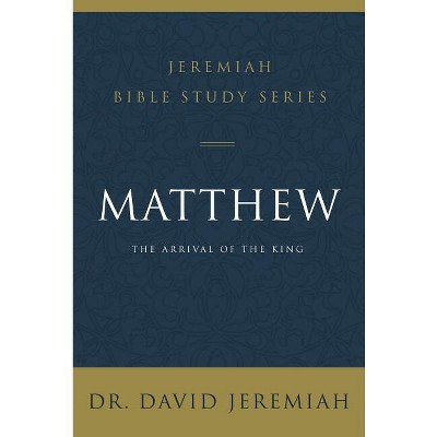 Matthew - (Jeremiah Bible Study) by  David Jeremiah (Paperback)