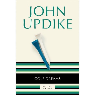 Golf Dreams - by  John Updike (Paperback)