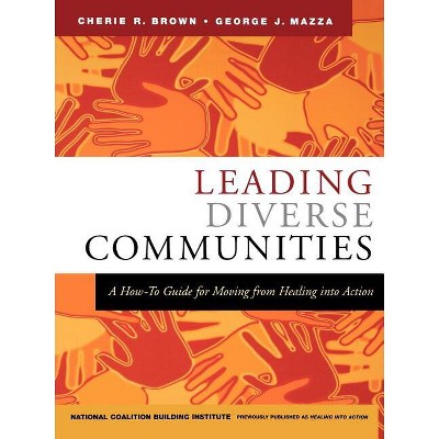 Leading Diverse Communities - (Jossey-Bass Leadership) by  Cherie R Brown & George J Mazza & National Coalition Building Institute (Paperback)
