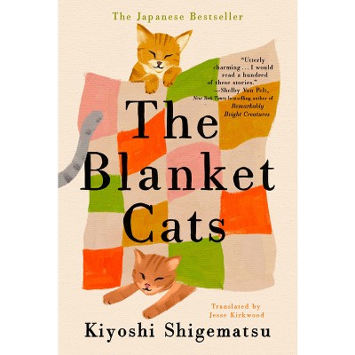 The Blanket Cats - by  Kiyoshi Shigematsu (Hardcover)