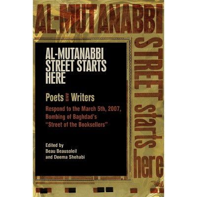 Al-Mutanabbi Street Starts Here - by  Beau Beausoleil & Deema Shehabi (Paperback)