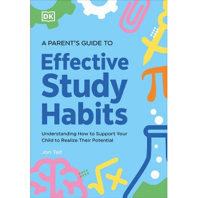 A Parent's Guide to Effective Study Habits - by  Jon Tait (Paperback)