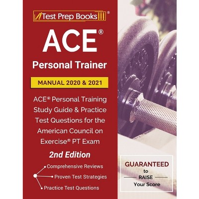 Ace Personal Trainer Manual 2020 and 2021: Ace Personal Training Study Guide and Practice Test Questions for the American Council on Exercise PT Exam
