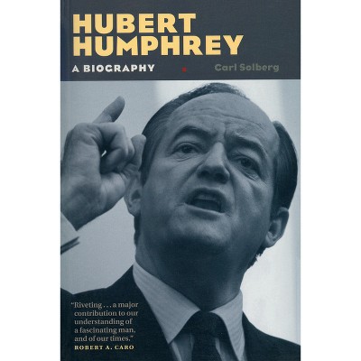 Hubert Humphrey - by  Carl Solberg (Paperback)