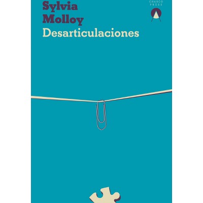 Desarticulaciones - by  Sylvia Molloy (Paperback)