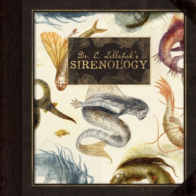 Dr. C. Lillefisk's Sirenology - (Wool of Bat) by  Jana Heidersorf & Cecilia Lillefisk (Hardcover)