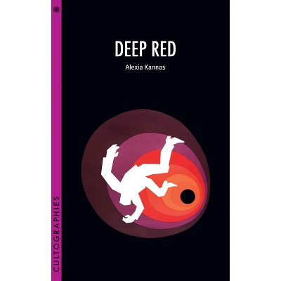 Deep Red - (Cultographies) by  Alexia Kannas (Paperback)