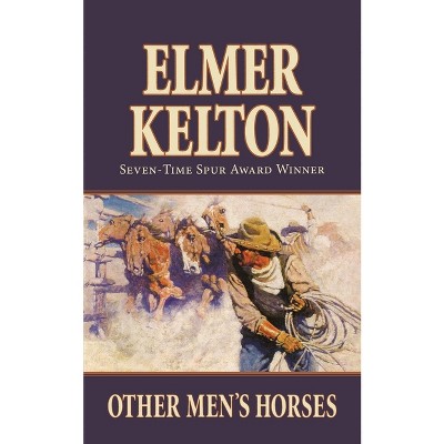 Other Men's Horses - (Texas Rangers) by  Elmer Kelton (Paperback)
