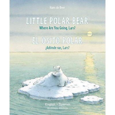 Little Polar Bear/El Osito Polar English/Spanish - (Bi: Libri) by  Hans De Beer (Paperback)
